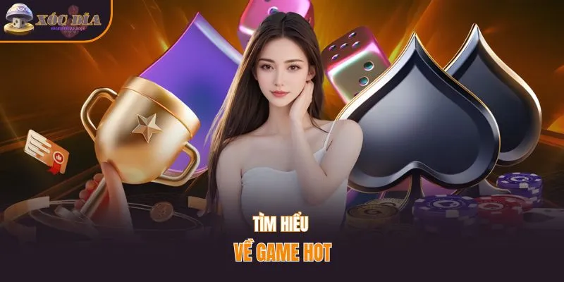 Tìm hiểu về game hot