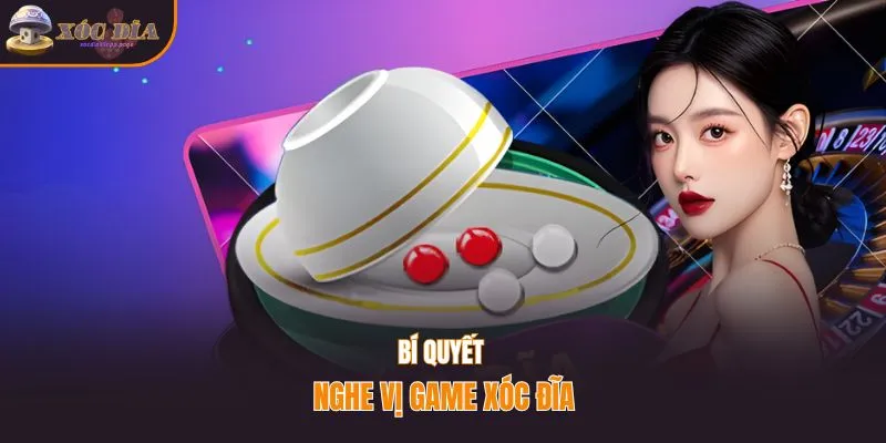 Bí quyết nghe vị game xóc đĩa