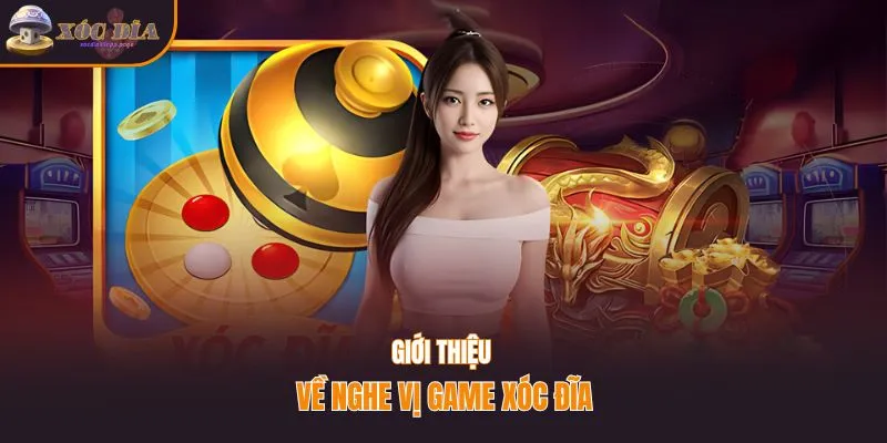 Giới thiệu về nghe vị game xóc đĩa