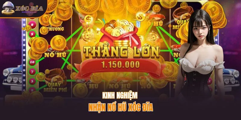 Kinh nghiệm nhận nổ hũ xóc đĩa